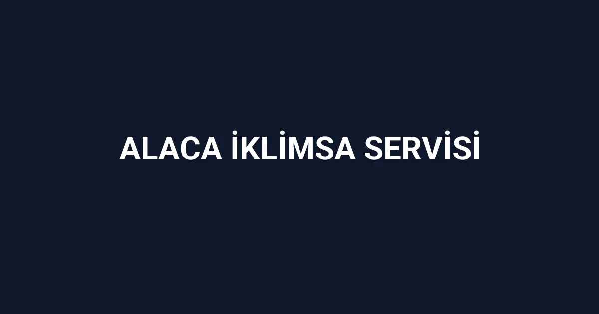Alaca İklimsa Servisi